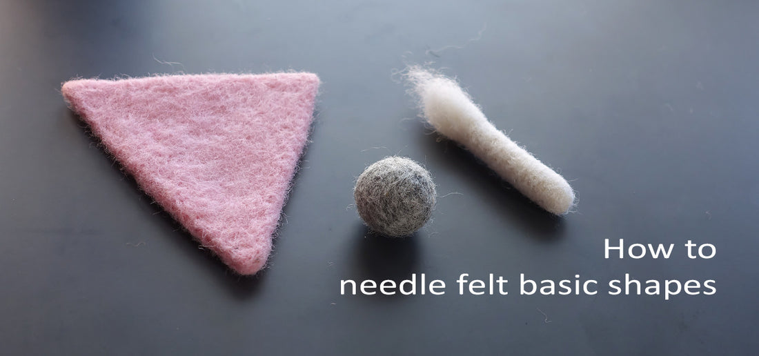 Needle Felting 101 - needle felt basic shape